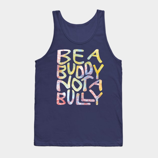 Be A Buddy Not A Bully Word Art Tank Top by Slightly Unhinged